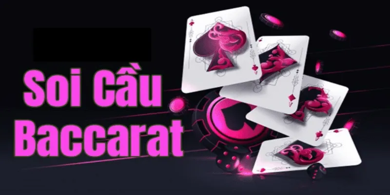 Hướng dẫn tân thủ cách soi cầu Baccarat thành công