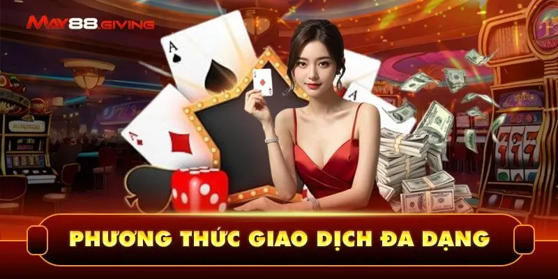 Phương thức giao dịch đa dạng