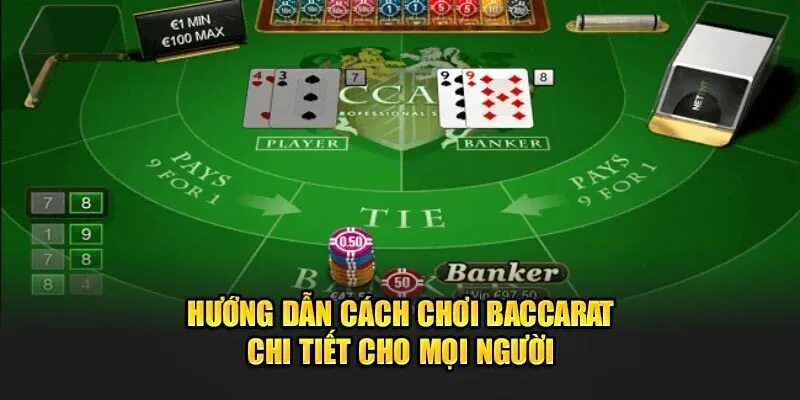 Tất tần tật cách chơi Baccarat cơ bản cho tân binh