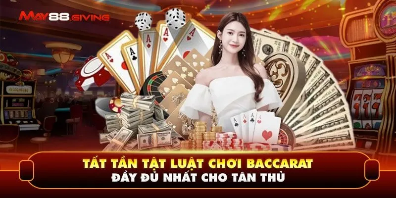 Tất Tần Tật Luật Chơi Baccarat Đầy Đủ Nhất Cho Tân Thủ