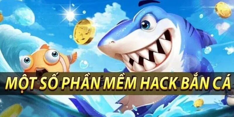 Khám phá các phần mềm hack bắn cá phổ biến hiện nay