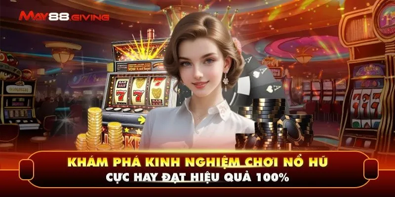 Khám Phá Kinh Nghiệm Chơi Nổ Hũ Cực Hay Đạt Hiệu Quả 100%